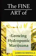 The Fine Art Of Growing Hydroponic Marijuana - Paperback Books by splitShops