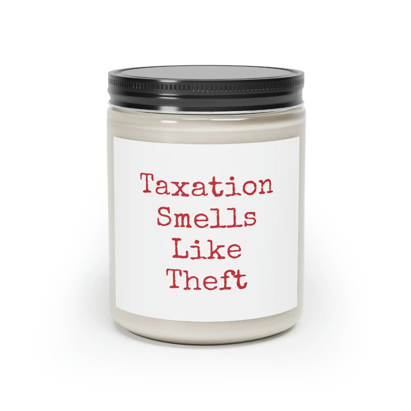 Taxation Smells Like Theft Scented Candle, 9oz - 4LibertyShop.com 4LibertyShop