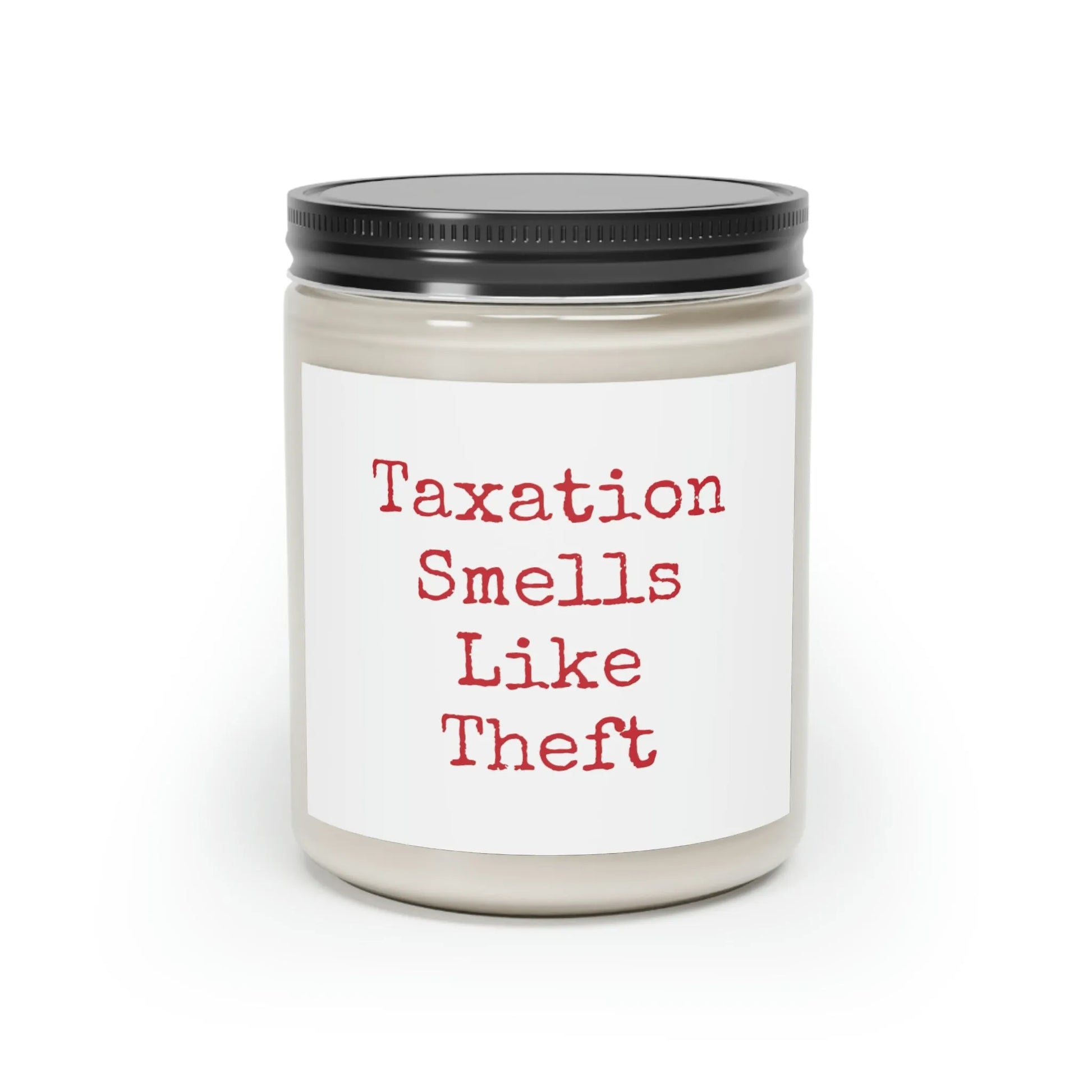 Taxation Smells Like Theft Scented Candle, 9oz - 4LibertyShop.com 4LibertyShop